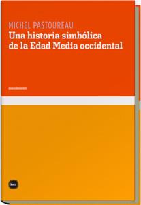 UNA HISTORIA SIMBOLICA DE LA EDAD OCCIDENTAL | 9788493518738 | PASTOUREAU,MICHEL