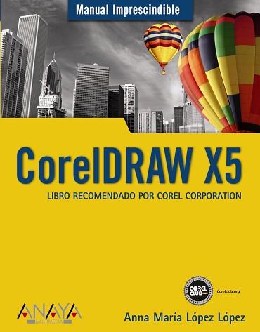 CORELDRAW X5 | 9788441527690 | LOPEZ LOPEZ,ANNA Mª