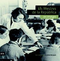 MESTRES DE LA REPUBLICA EN IMATGES | 9788496767416 | PORTELL,RAIMON MARQUES,SALOMO