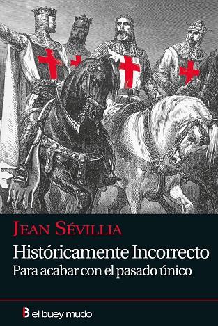HISTORICAMENTE INCORRECTO. PARA ACABAR CON EL PASADO UNICO | 9788493741754 | SEVILLIA,JEAN