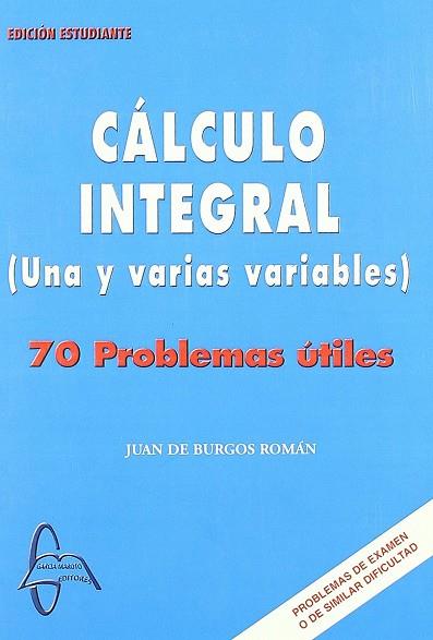 CALCULO INTEGRAL (UNA Y VARIAS VARIABLES) 70 PROBLEMAS UTILES | 9788493527112 | BURGOS,JUAN DE