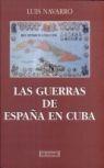 GUERRAS DE ESPAÑA EN CUBA | 9788474904741 | NAVARRO,LUIS