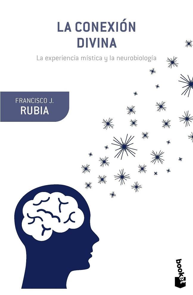 CONEXION DIVINA. LA EXPERIENCIA MISTICA Y LA NEUROBIOLOGIA | 9788408131298 | RUBIA,FRANCISCO J