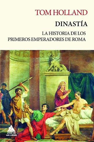 DINASTÍA. LA HISTORIA DE LOS PRIMEROS EMPERADORES DE ROMA | 9788417743543 | HOLLAND, TOM