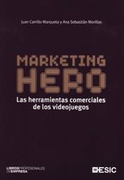 MARKETING HERO. LAS HERRAMIENTAS COMERCIALES DE LOS VIDEOJUEGOS | 9788473566957 | CARRILLO MARQUETA,JUAN SEBASTIAN MORILLAS,ANA