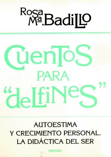 CUENTOS PARA DELFINES AUTOESTIMA Y CRECIMIENTO PERSONAL | 9788427713086 | BADILLO,ROSA M.