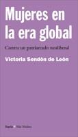 MUJERES EN LA ERA GLOBAL CONTRA UN PATRIARCADO NEOLIBERAL | 9788474266757 | SENDON DE LEON,VICTORIA