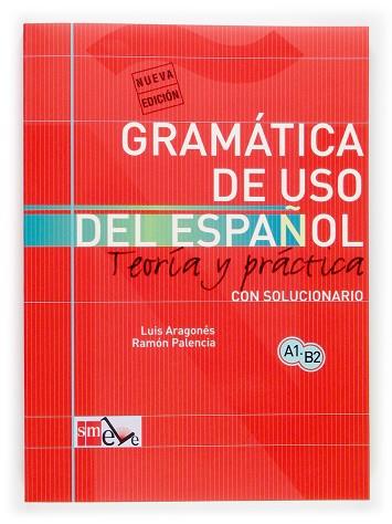 GRAMATICA DE USO DEL ESPAÑOL A1-B2 TEORIA Y PRACTICA CON SOLUCIONARIO | 9788434893511 | PALENCIA,RAMON ARAGONES,LUIS