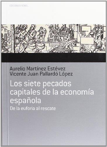 SIETE PECADOS CAPITALES DE LA ECONOMIA ESPAÑOLA. DE LA EUFORIA AL RESCATE | 9788484596813 | MARTINEZ ESTEVEZ,AURELIO