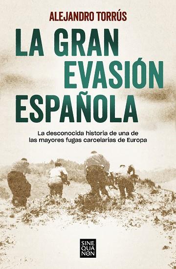 LA GRAN EVASIÓN ESPAÑOLA. LA DESCONOCIDA HISTORIA DE UNA DE LAS MAYORES FUGAS CARCELARIAS DE EUROPA | 9788466670883 | TORRÚS, ALEJANDRO
