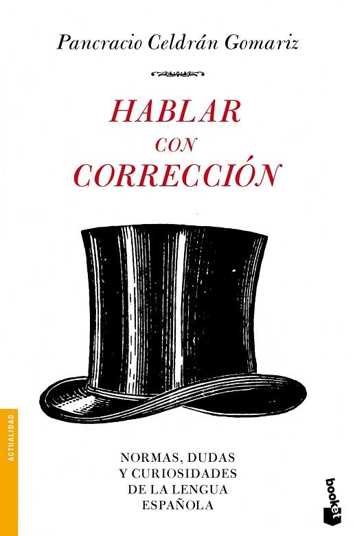 HABLAR CON CORRECION. NORMAS DUDAS Y CURIOSIDADES DE LA LENGUA ESPAÑOLA | 9788484608523 | CELDRAN,PANCRACIO