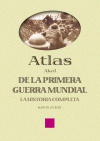 ATLAS DE LA PRIMERA GUERRA MUNDIAL LA HISTORIA COMPLETA | 9788446018674 | GILBERT,MARTIN