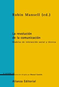 REVOLUCION DE LA COMUNICACION. MODELOS DE INTERACCION SOCIAL Y TECNICA | 9788420676852 | MANSELL,ROBIN