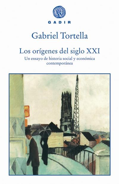 ORIGENES DEL SIGLO XXI UN ENSAYO DE HISTORIA SOCIAL Y ECONOMICA CONTEMPORANEA | 9788493443962 | TORTELLA,GABRIEL