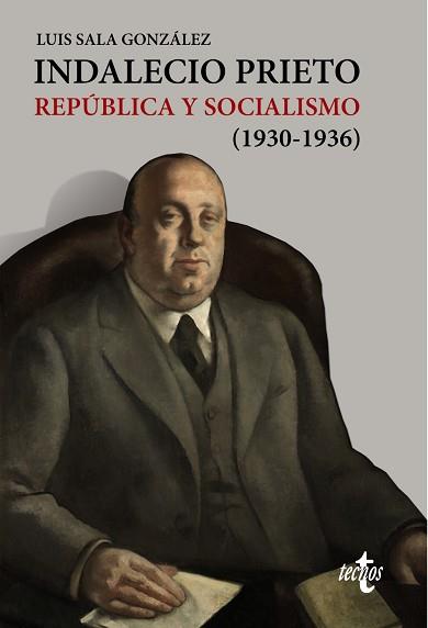 INDALECIO PRIETO REPÚBLICA Y SOCIALISMO (1930-1936) | 9788430971350 | SALA GONZÁLEZ, LUIS