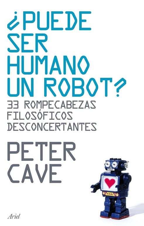PUEDE SER HUMANO UN ROBOT?. 33 ROMPECABEZAS FILOSOFICOS DESCONCERTANTES | 9788434487918 | CAVE,PETER