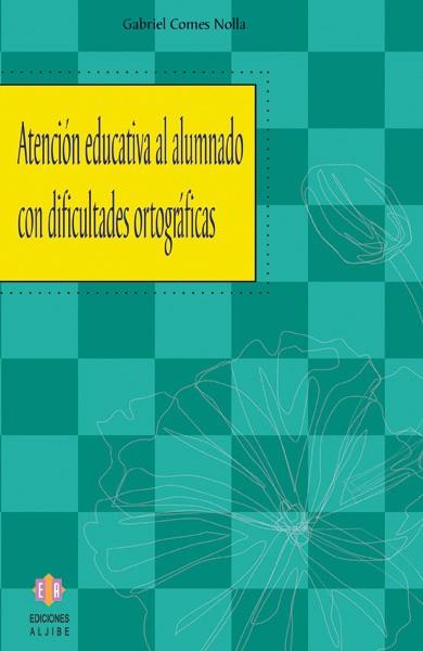 ATENCION EDUCATIVA AL ALUMNADO CON DIFICULTADES ORTOGRAFICAS | 9788497002349 | COMES NOLLA,GABRIEL