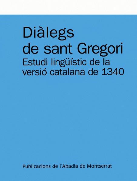 DIALEGS DE SANT GREGORI ESTUDI LINGUISTIC DE LA VERSIO CATALANA DE 1340 | 9788484159674 | ALEGRE I URGELL,MONTSERRAT