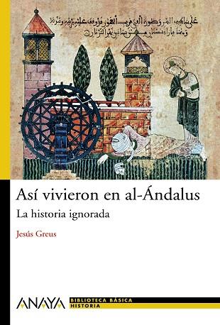 ASI VIVIERON EN EL AL-ANDALUS. LA HISTORIA IGNORADA | 9788466786775 | GREUS,JESUS