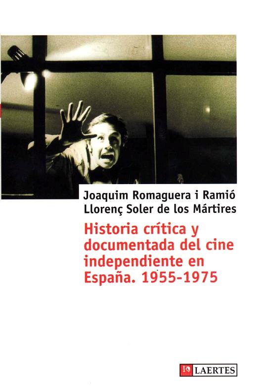 HISTORIA CRITICA Y DOCUMENTADA DEL CINE INDEPENDIENTE EN ESPAÑA 1955-1975 | 9788475845791 | ROMAGUERA I RAMIO,JOAQUIM