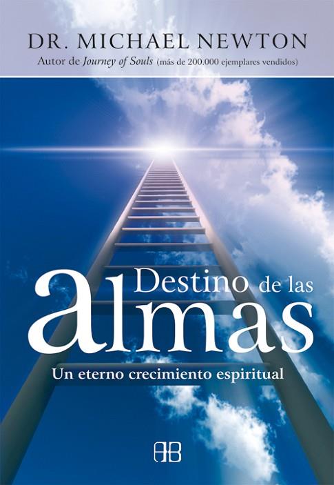 DESTINO DE LAS ALMAS. UN ETERNO CRECIMIENTO ESPIRITUAL | 9788496111561 | NEWTON,MICHAEL