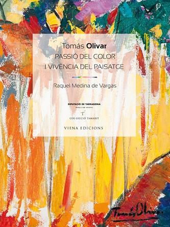 TOMAS OLIVAR PASSIO DEL COLOR I VIVENCIA DEL PAISATGE | 9788483307564 | MEDINA DE VARGAS,RAQUEL