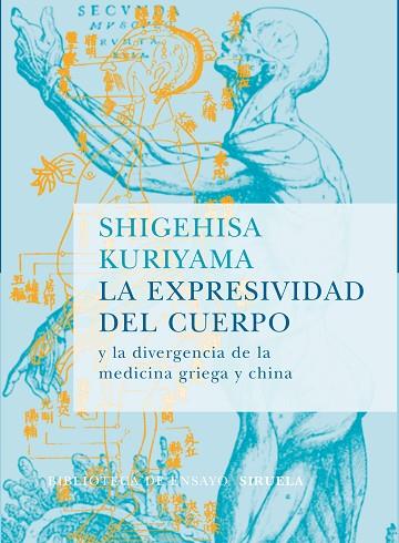 EXPRESIVIDAD DEL CUERPO Y LA DIVERGENCIA DE LA MEDICINA GRIEGA Y CHINA | 9788478449255 | KURIYAMA,SHIGEHISA