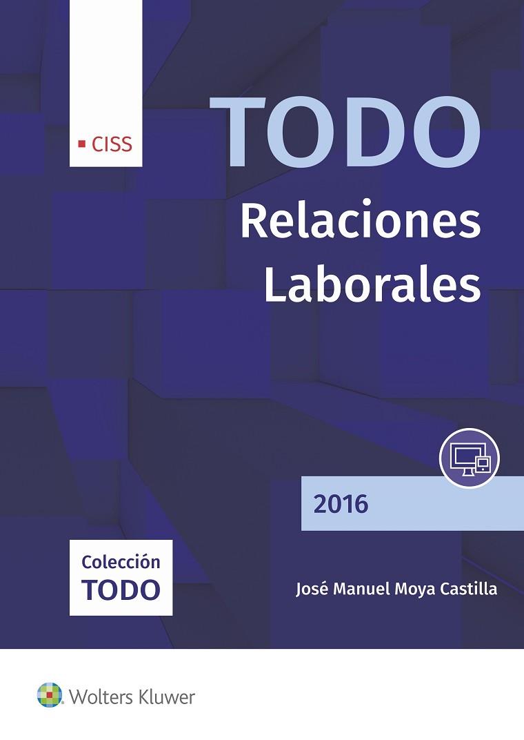 TODO RELACIONES LABORALES 2016 | 9788499542829 | MOYA CASTILLA,JOSE MANUEL