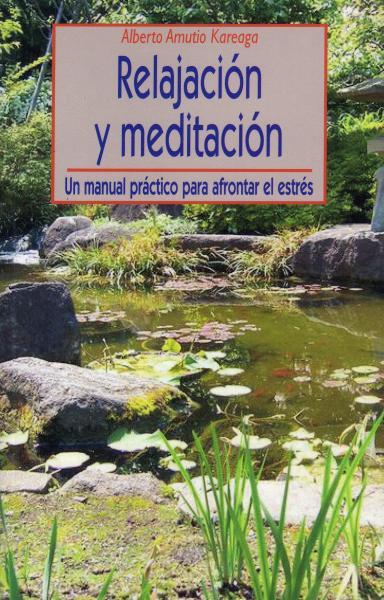 RELAJACION Y MEDITACION UN MANUAL PRACTICO PARA AFRONTAR EL ESTRES | 9788497425292 | AMUTIO KAREAGA,ALBERTO