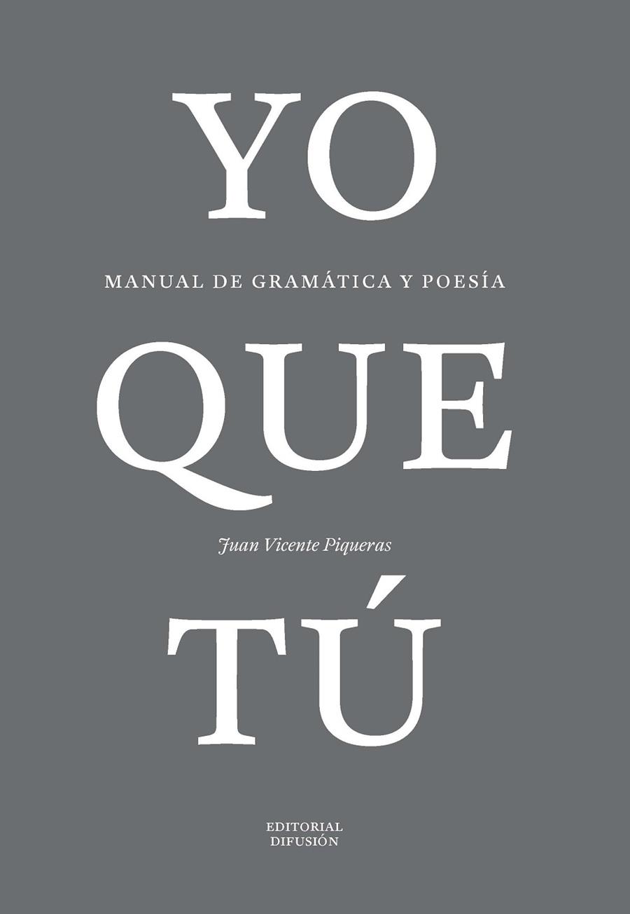YO QUE TU. MANUAL DE GRAMATICA Y POESIA | 9788484439998 | VICENTE PIQUERAS,JUAN