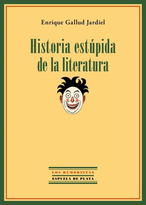 HISTORIA ESTUPIDA DE LA LITERATURA | 9788415177999 | GALLUD JARDIEL,ENRIQUE