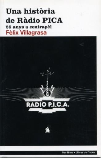 UNA HISTORIA DE RADIO PICA. 25 ANYS A CONTRAPEL | 9788496563346 | VILLAGRASA,FELIX