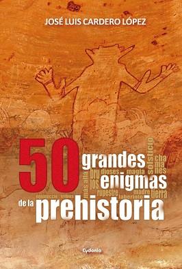 50 GRANDES ENIGMAS DE LA PREHISTORIA | 9788494508400 | CARDERO LOPEZ,JOSE L.