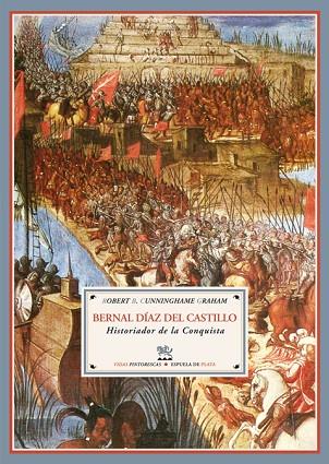 BERNAL DIAZ DEL CASTILLO. HISTORIADOR DE LA CONQUISTA | 9788415177067 | CUNNINGHAME GRAHAM,ROBERT B.