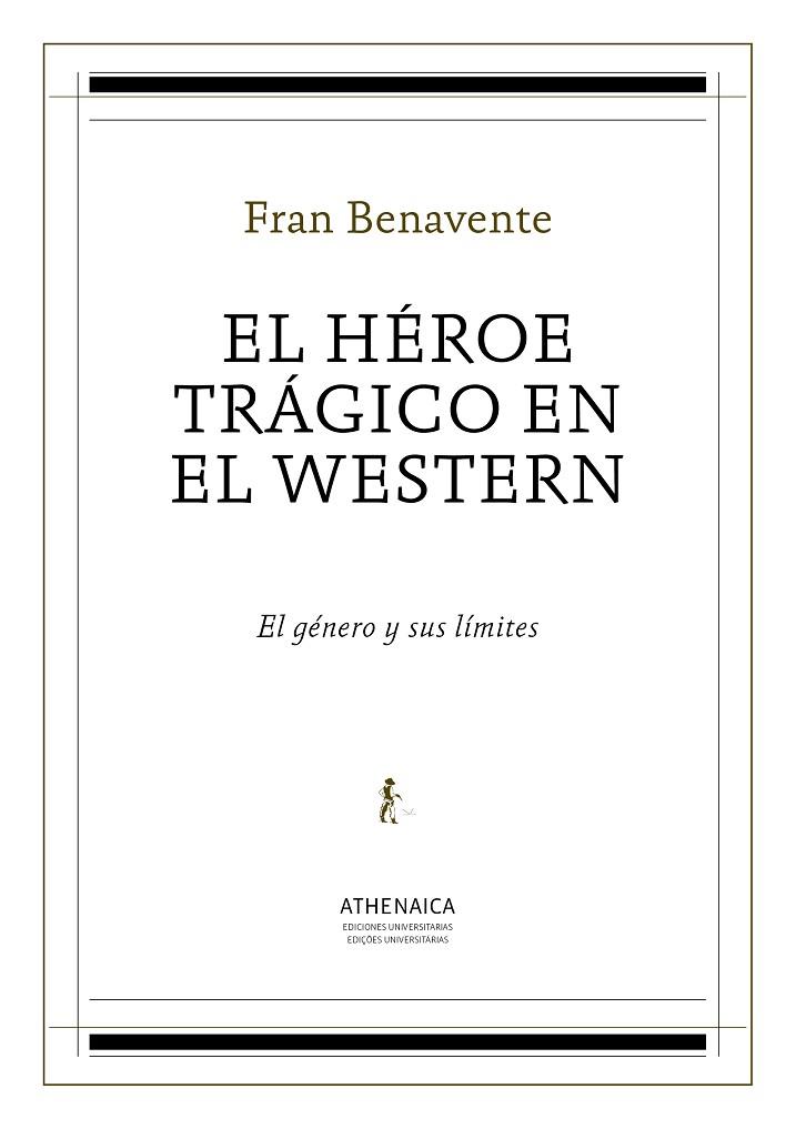 EL HÉROE TRÁGICO EN EL WESTERN | 9788416230839 | BENAVENTE BURIAN, FRAN