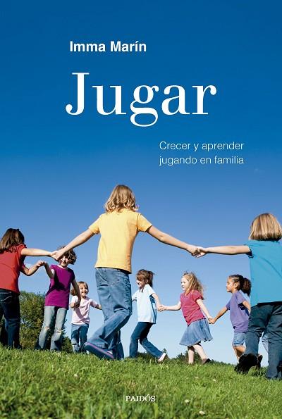 JUGAR. CRECER Y APRENDER JUGANDO EN FAMILIA | 9788449341267 | MARÍN SANTIAGO, IMMA