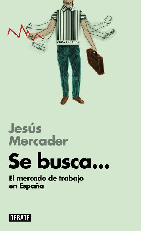 SE BUSCA... EL MERCADO DE TRABAJO EN ESPAÑA | 9788499923703 | MERCADER,JESUS