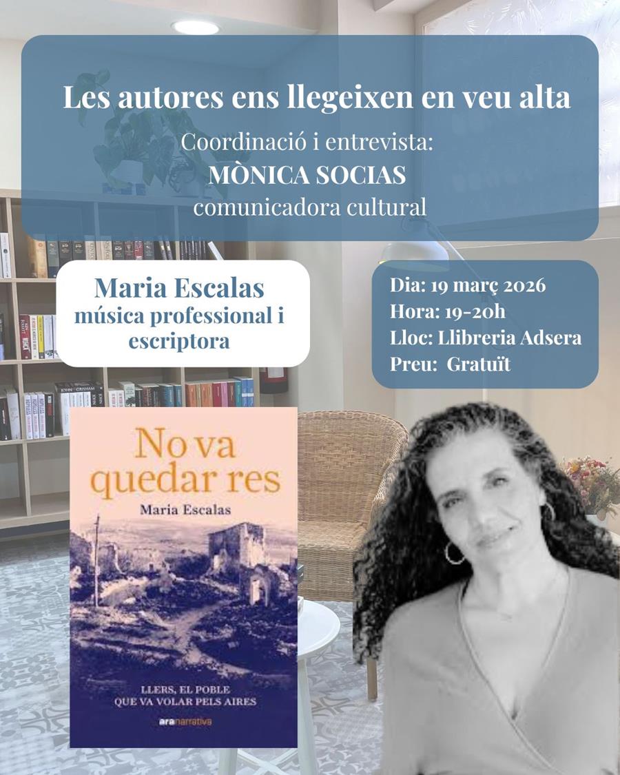 LES AUTORES LLEGEIXEN EN VEU ALTA: MARIA ESCALAS amb No va quedar res  Ed. Ara llibres - 