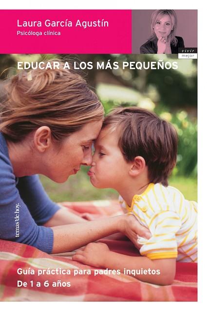 EDUCAR A LOS MAS PEQUEÑOS. GUIA PRACTICA PARA PADRES INQUIETOS. DE 1 A 6 AÑOS | 9788484603764 | GARCIA AGUSTIN,LAURA