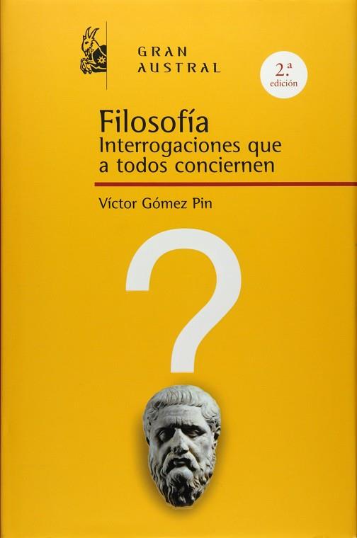 FILOSOFIA. INTERROGACIONES QUE A TODOS CONCIERNEN | 9788467026993 | GOMEZ PIN,VICTOR