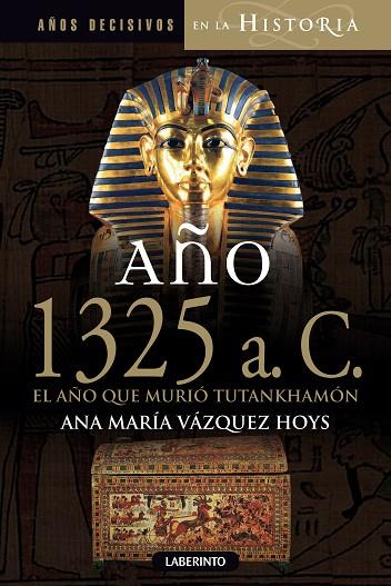 AÑO 1325 A.C. EL AÑO QUE MURIO TUTANKHAMON | 9788484837176 | VAZQUEZ HOYS,ANA M.