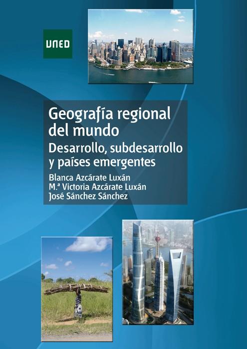 GEOGRAFIA REGIONAL DEL MUNDO DESARROLLO, SUBDESARROLLO Y PAISES EMERGENTES | 9788436260601 | AZCARATE LUXAN,MARIA