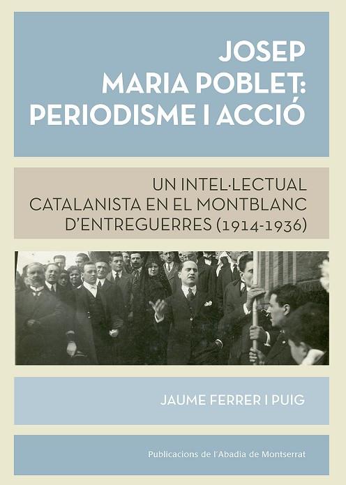 JOSEP M. POBLET: PERIODISME I ACCIÓ | 9788498839654 | FERRER I PUIG, JAUME