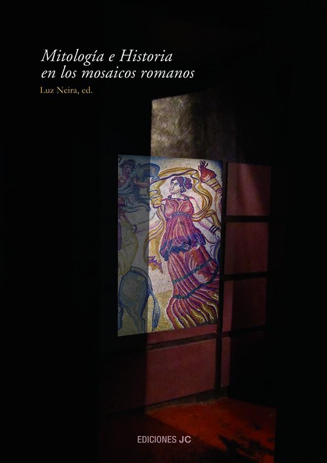 MITOLOGIA E HISTORIA EN LOS MOSAICOS ROMANOS | 9788495121561 | NEIRA,LUZ