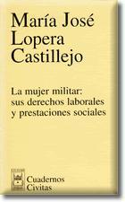 MUJER MILITAR: SUS DERECHOS LABORALES Y PRESTACIONES SOCIALES | 9788447018871 | LOPERA CASTILLEJO,Mª JOSE