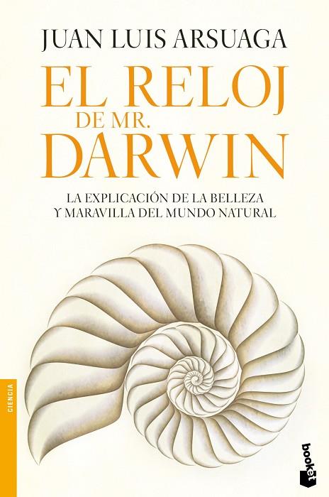 RELOJ DE MR. DARWIN. LA EXPLICACION DE LA BELLEZA Y MARAVILLA DEL MUNDO NATURAL | 9788484608400 | ARSUAGA,JUAN LUÍS