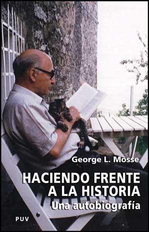 HACIENDO FRENTE A LA HISTORIA. UNA AUTOBIOGRAFIA. | 9788437067407 | MOSSE,GEORGE L.