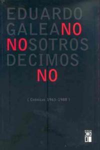 NOSOTROS DECIMOS NO  (CRONICAS 1963-1988) | 9788432306754 | GALEANO,EDUARDO