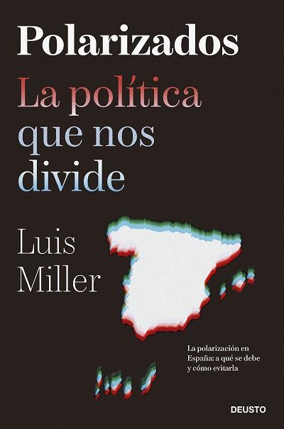 POLARIZADOS. LA POLÍTICA QUE NOS DIVIDE | 9788423435500 | MILLER, LUIS