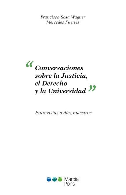 CONVERSACIONES SOBRE LA JUSTICIA, EL DERECHO Y LA UNIVERSIDAD. ENTREVISTAS A DIEZ MAESTROS | 9788497686785 | SOSA WAGNER,FRANCISCO FUERTES,MERCEDES